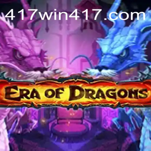 EraOfDragons: Entre no Mundo Ancestral dos Dragões com 417win